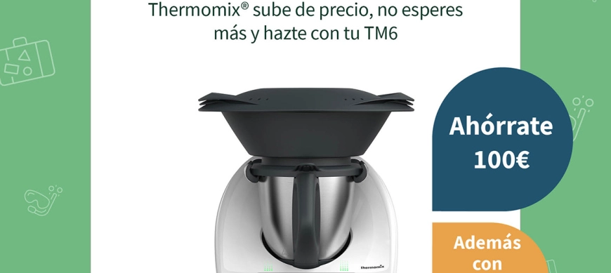 AHORRA 100€ COMPRANDO AHORA TU THERMOMIX TM6
